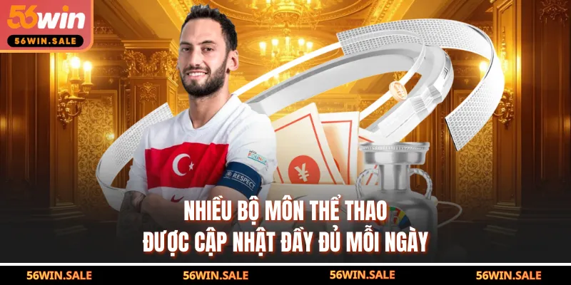 Nhiều bộ môn thể thao được cập nhật đầy đủ mỗi ngày